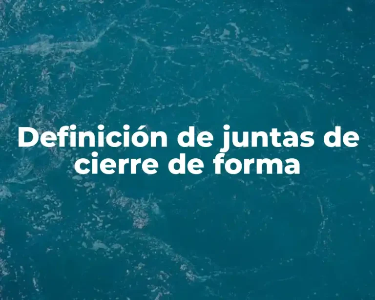 Definición de juntas de cierre de forma