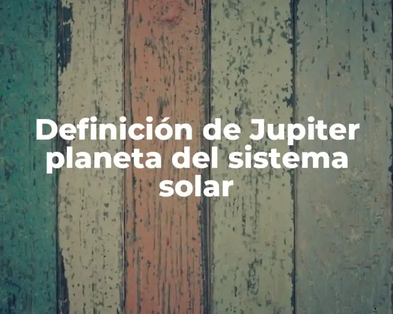 Definición de Jupiter planeta del sistema solar