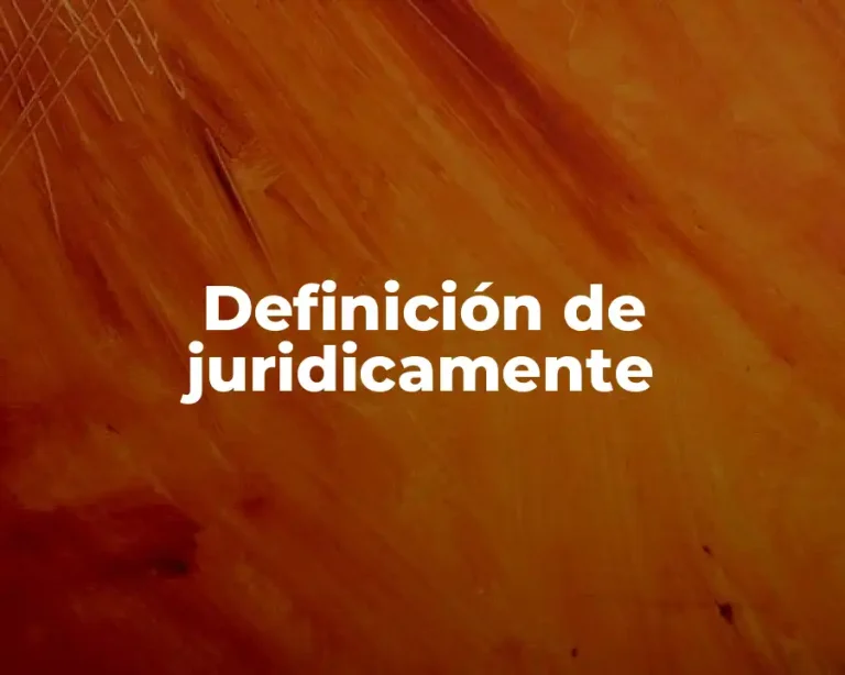 Definición de juridicamente
