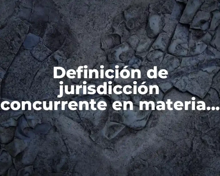 Definición de jurisdicción concurrente en materia mercantil