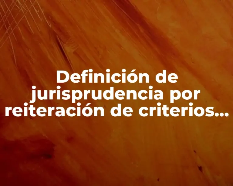 Definición de jurisprudencia por reiteración de criterios en materia aduanera