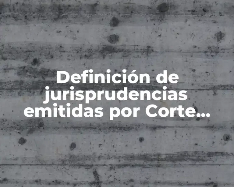 Definición de jurisprudencias emitidas por Corte Interamericana