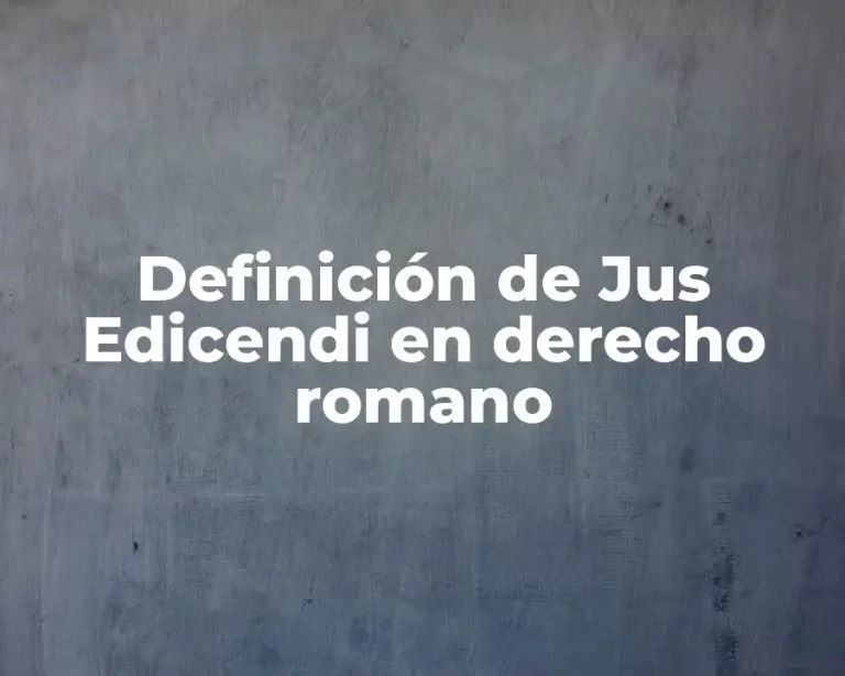 Definición de Jus Edicendi en derecho romano