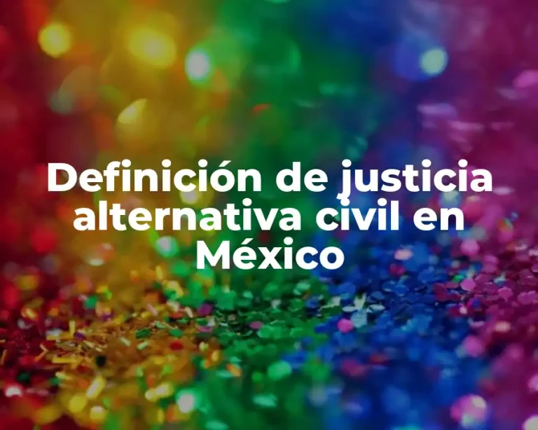 Definición de justicia alternativa civil en México