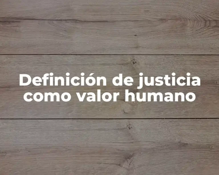 Definición de justicia como valor humano