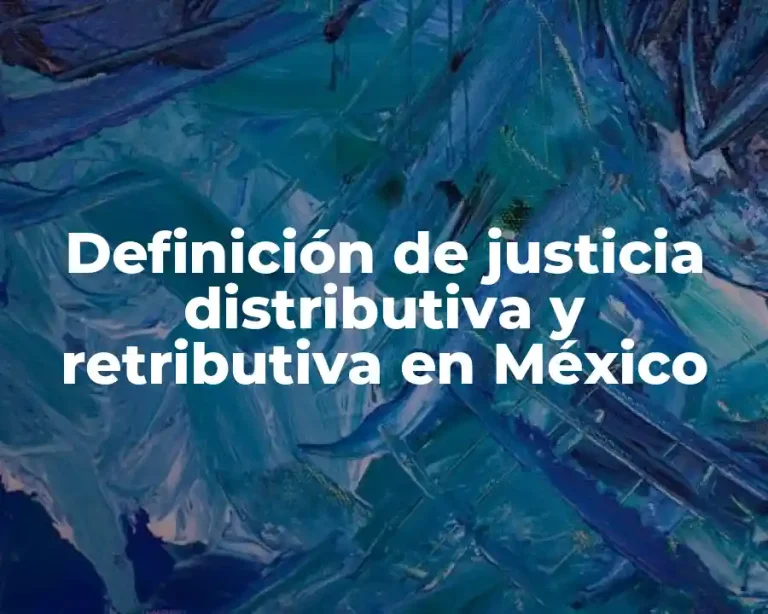 Definición de justicia distributiva y retributiva en México