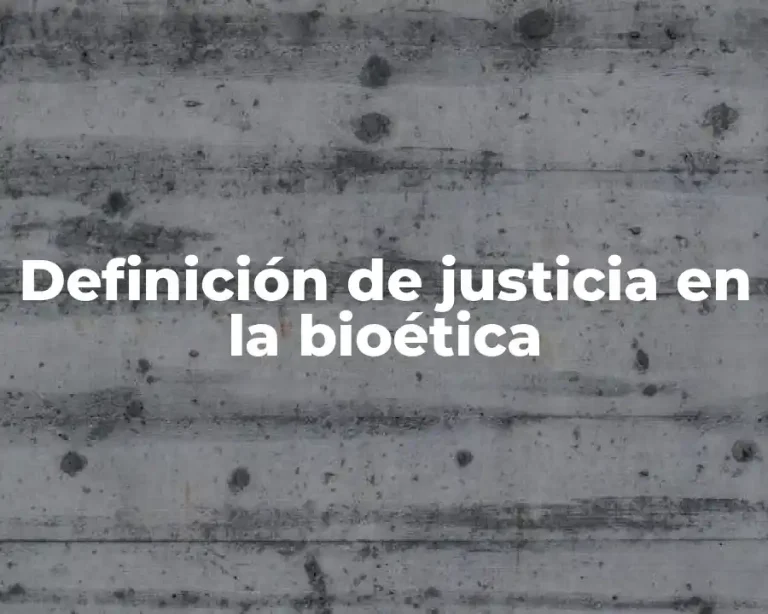 Definición de justicia en la bioética