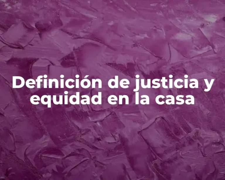 Definición de justicia y equidad en la casa