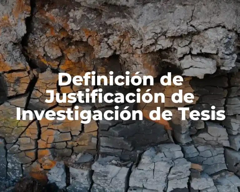 Definición de Justificación de Investigación de Tesis
