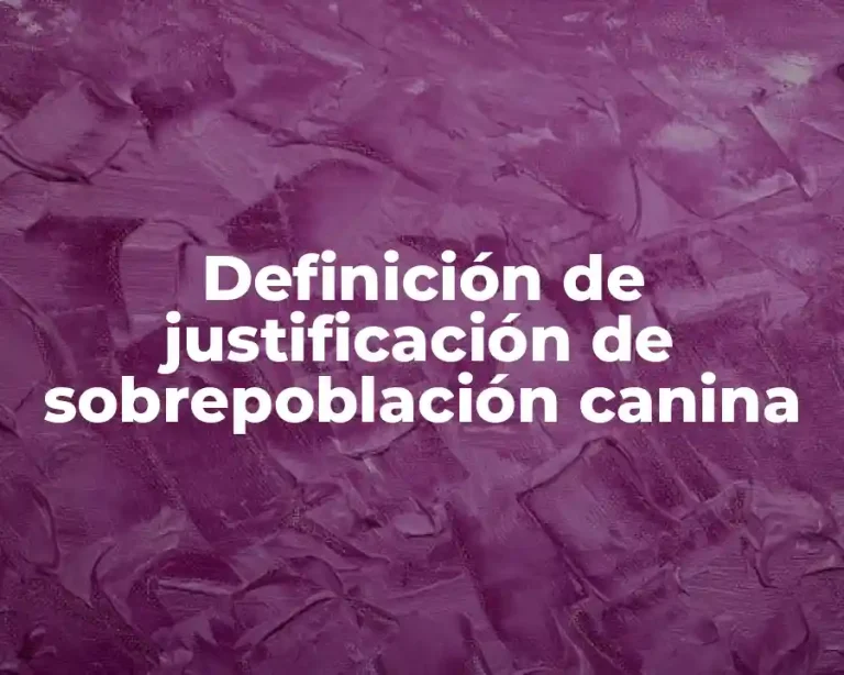 Definición de justificación de sobrepoblación canina