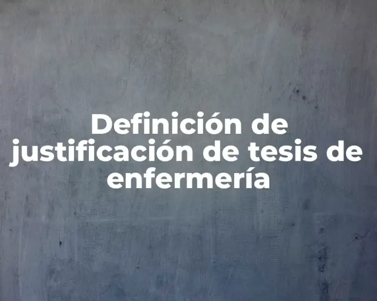Definición de justificación de tesis de enfermería