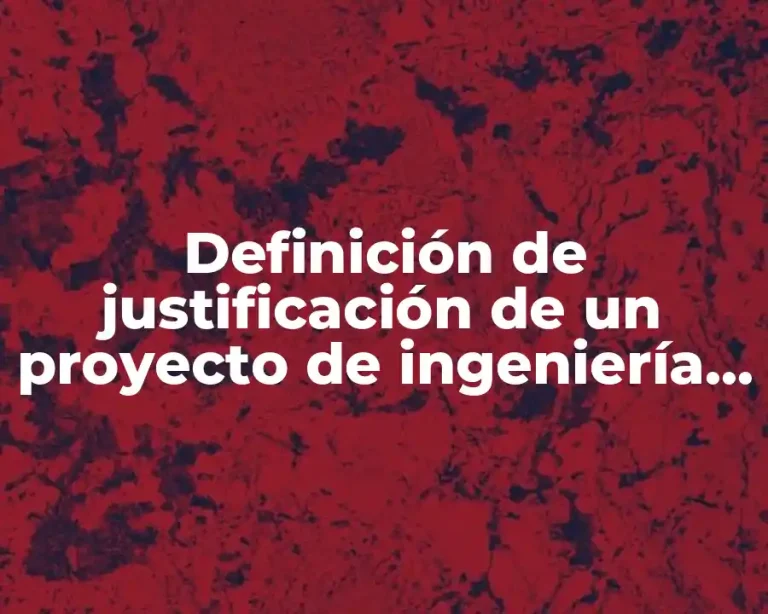 Definición de justificación de un proyecto de ingeniería mecanica autotmotriz