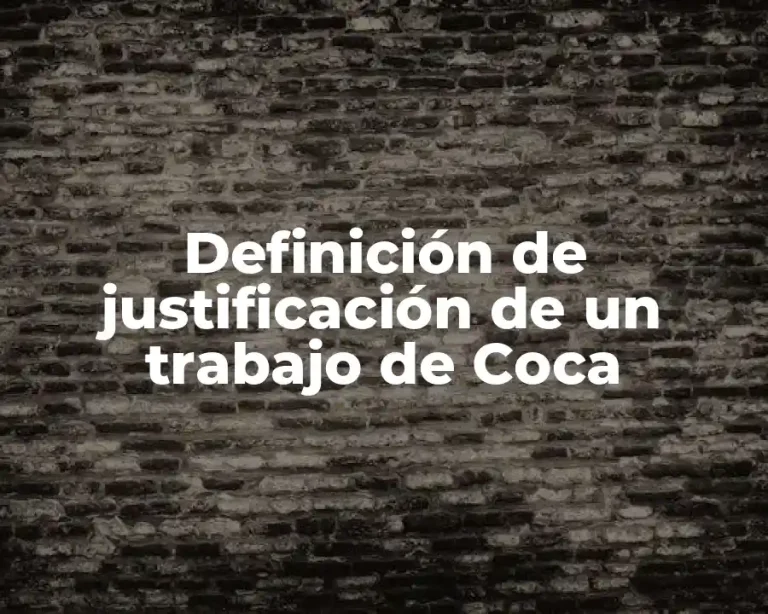 Definición de justificación de un trabajo de Coca
