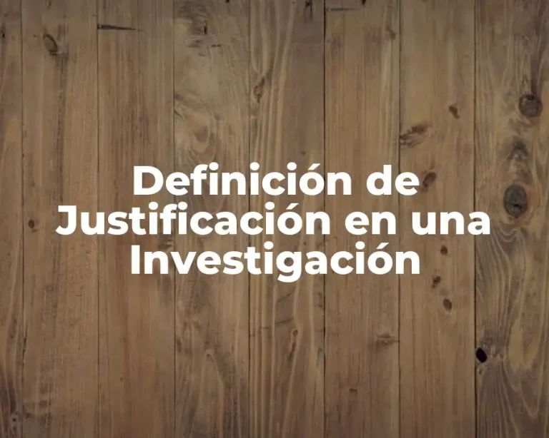 Definición de Justificación en una Investigación