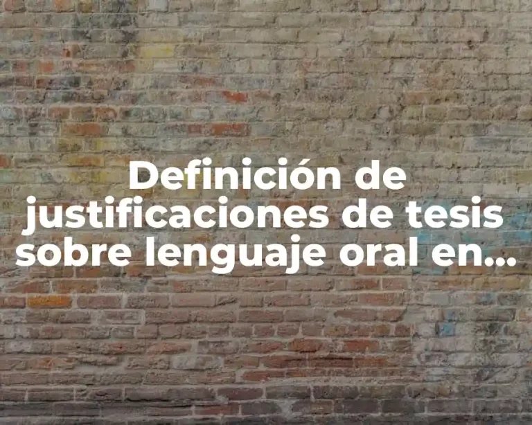 Definición de justificaciones de tesis sobre lenguaje oral en niños