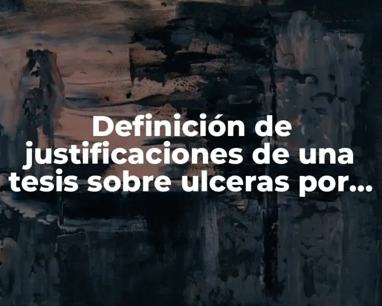 Definición de justificaciones de una tesis sobre ulceras por presión