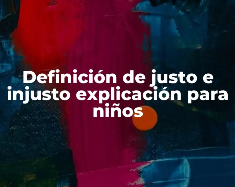 Definición de justo e injusto explicación para niños