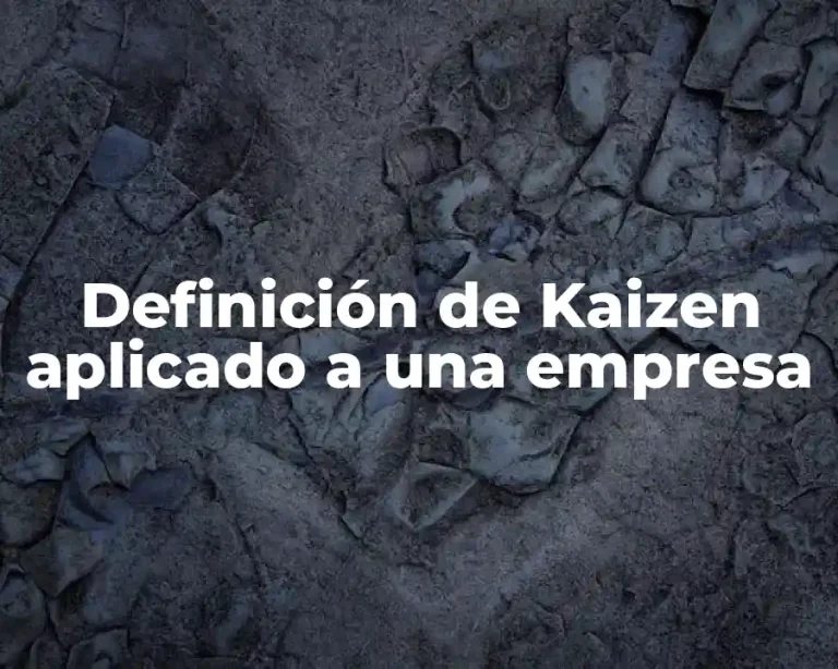 Definición de Kaizen aplicado a una empresa