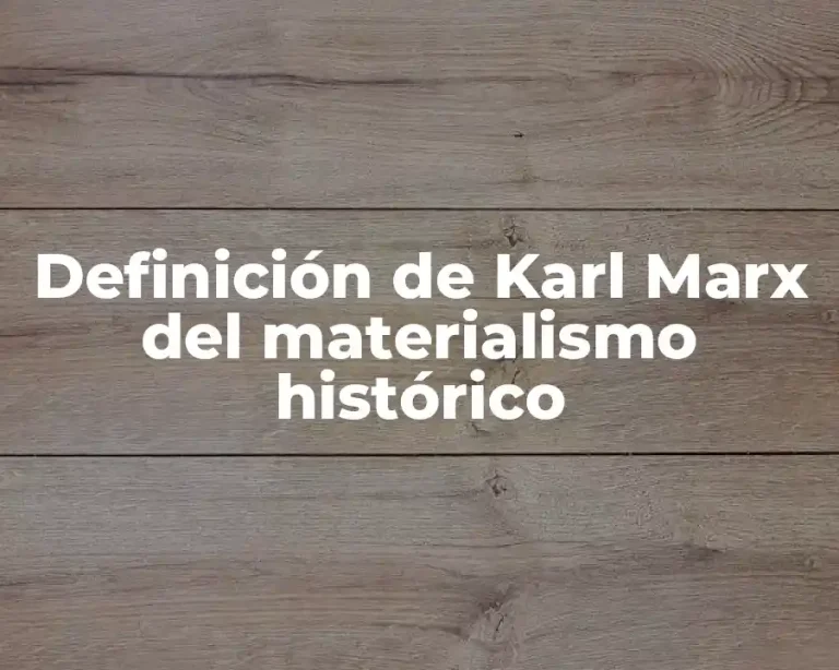 Definición de Karl Marx del materialismo histórico