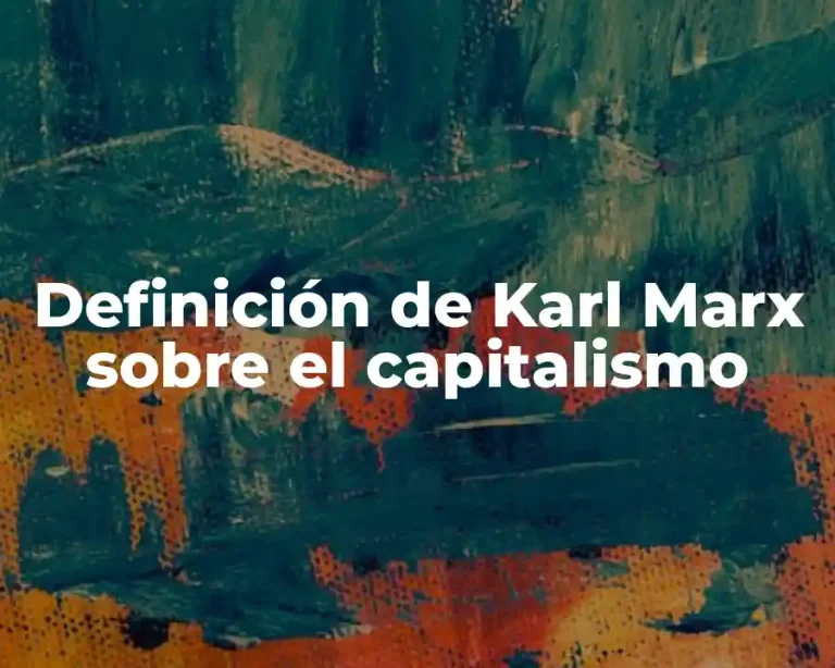 Definición de Karl Marx sobre el capitalismo