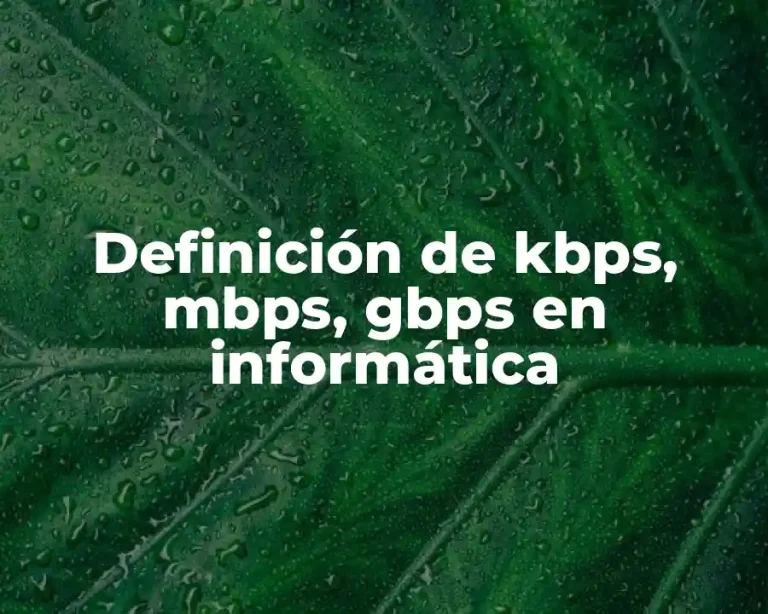Definición de kbps, mbps, gbps en informática