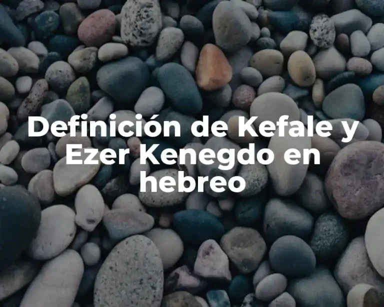Definición de Kefale y Ezer Kenegdo en hebreo