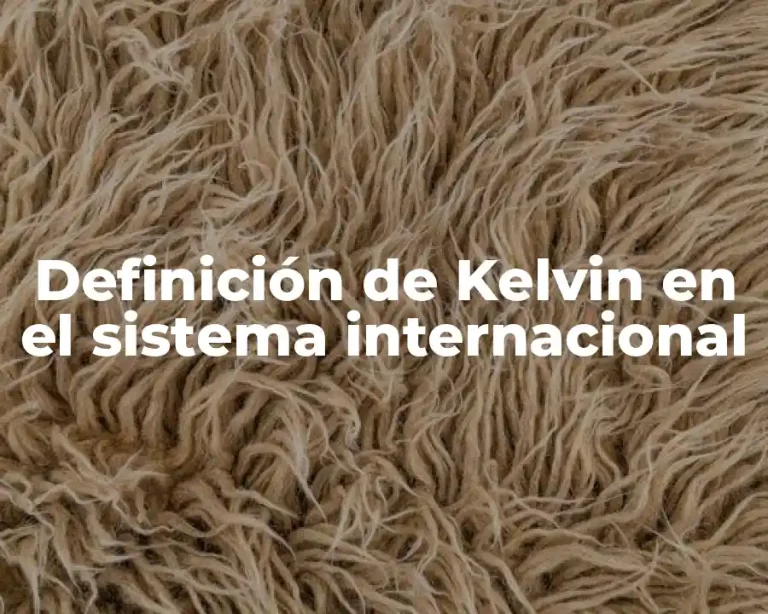 Definición de Kelvin en el sistema internacional