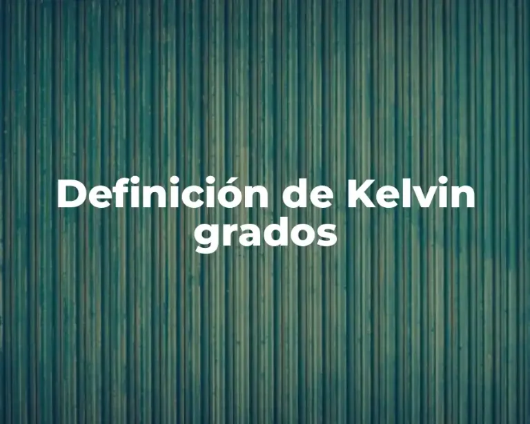Definición de Kelvin grados