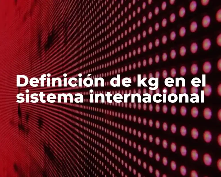 Definición de kg en el sistema internacional