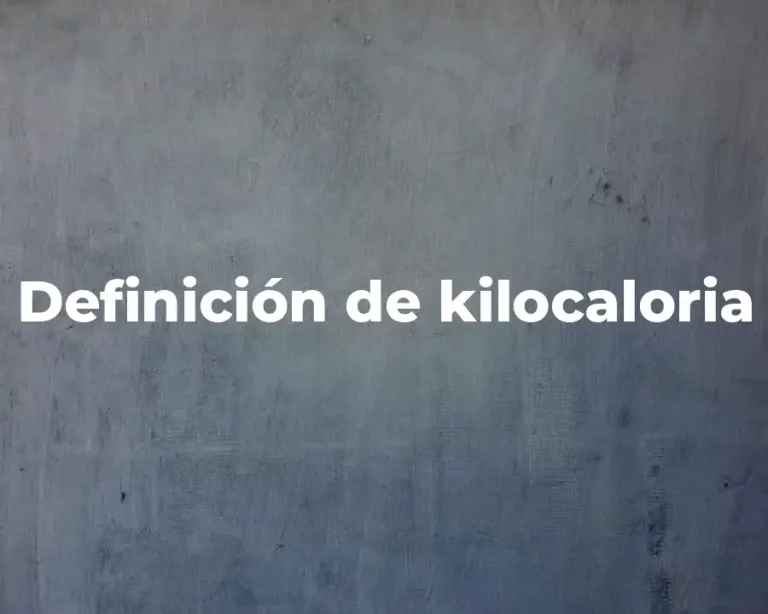 Definición de kilocaloria