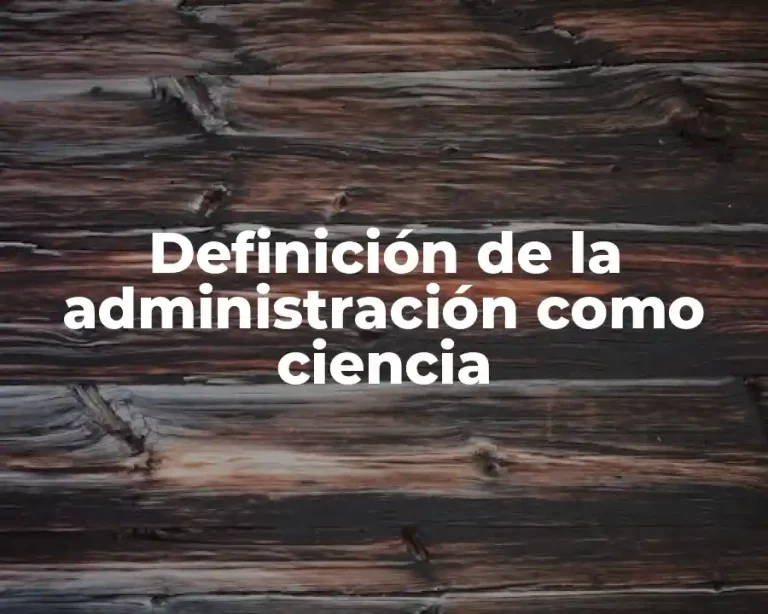 Definición de la administración como ciencia