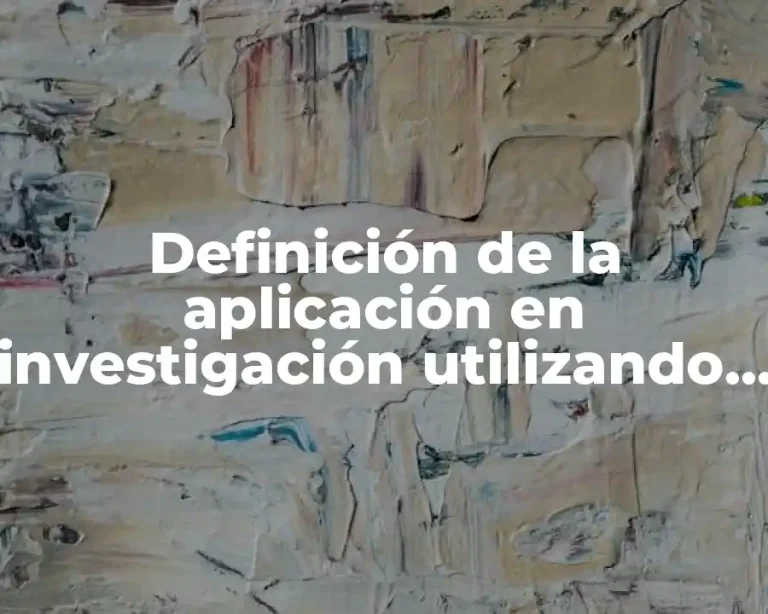 Definición de la aplicación en investigación utilizando el método teórico