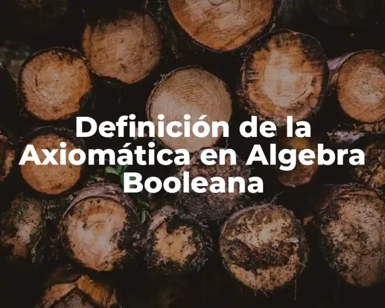 Definición de la Axiomática en Algebra Booleana