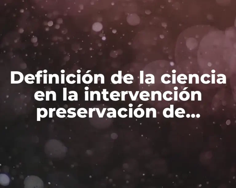Definición de la ciencia en la intervención preservación de memoria
