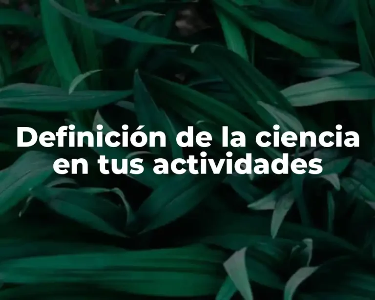 Definición de la ciencia en tus actividades