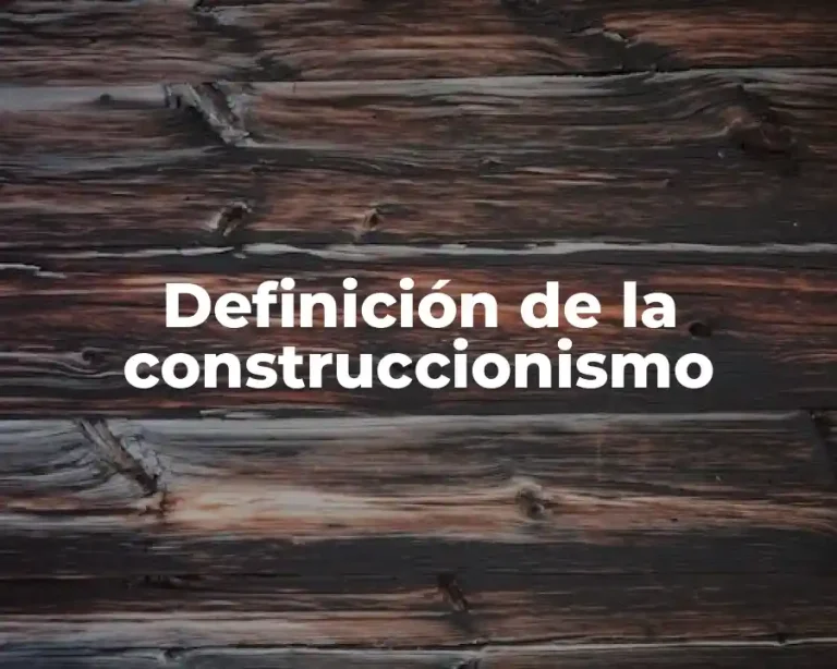 Definición de la construccionismo