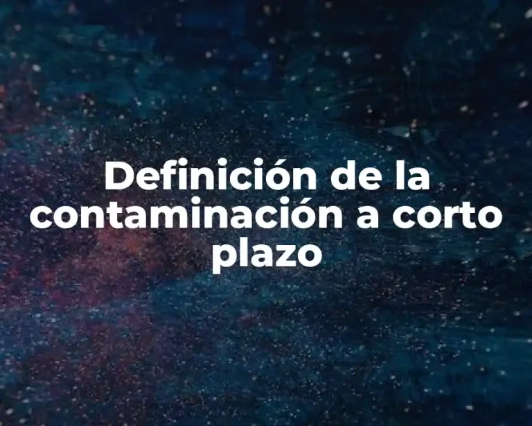 Definición de la contaminación a corto plazo