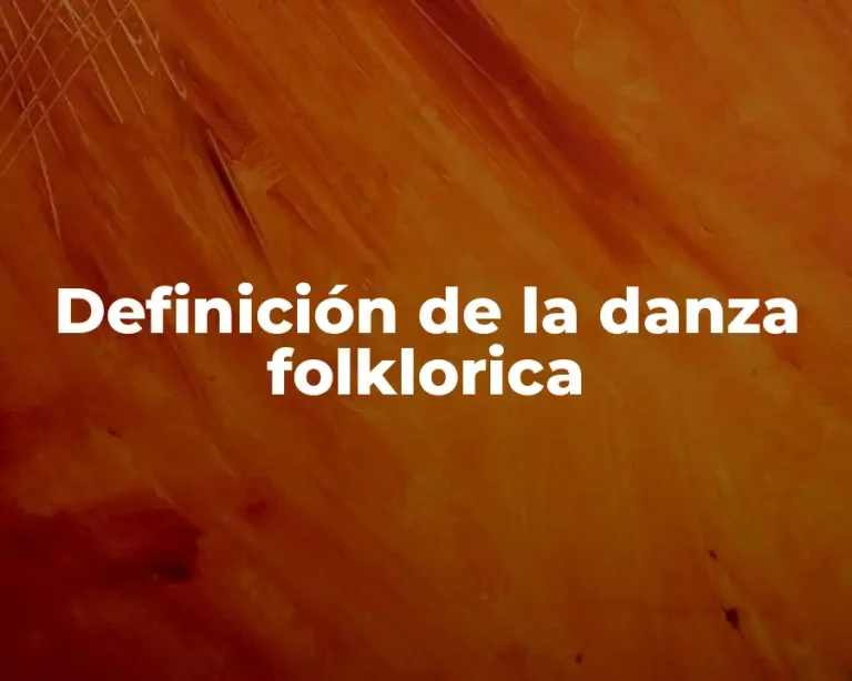 Definición de la danza folklorica