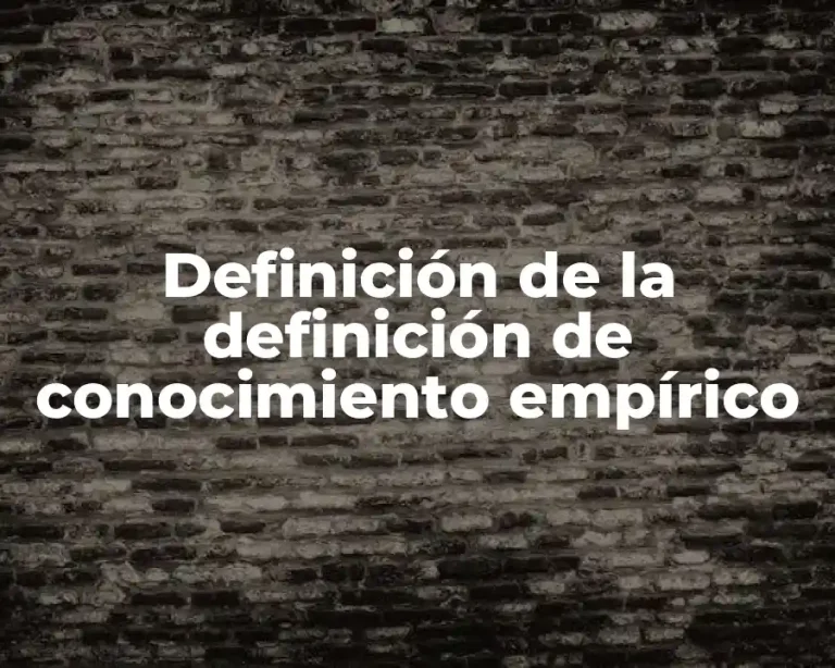 Definición de la definición de conocimiento empírico