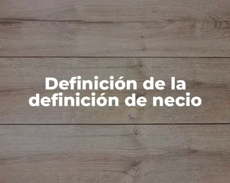 Definición de la definición de necio