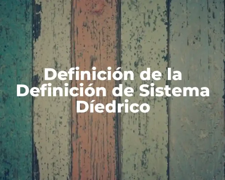 Definición de la Definición de Sistema Díedrico