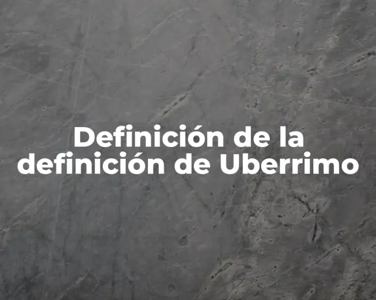Definición de la definición de Uberrimo