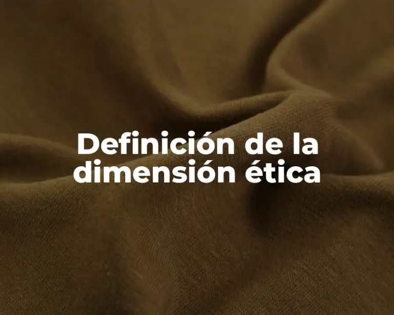 Definición de la dimensión ética