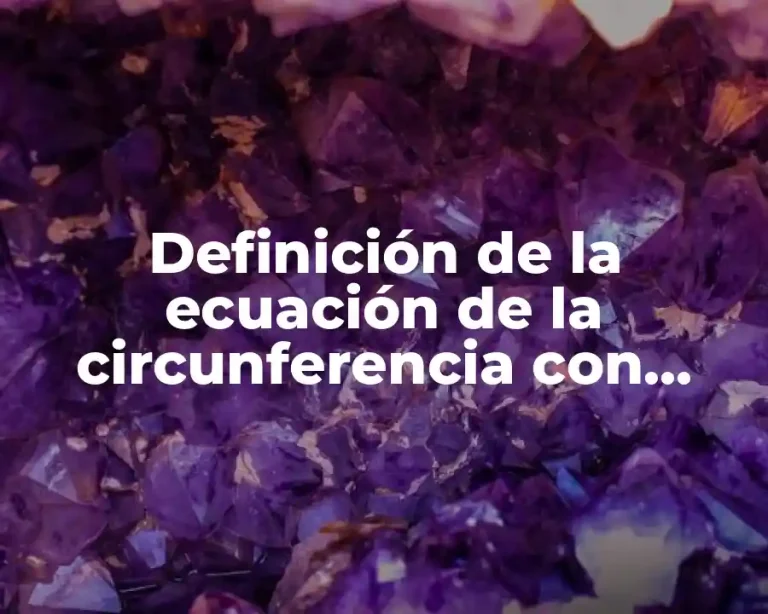 Definición de la ecuación de la circunferencia con fórmula general