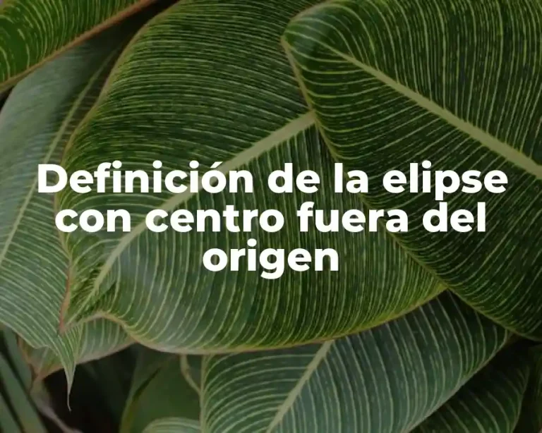 Definición de la elipse con centro fuera del origen