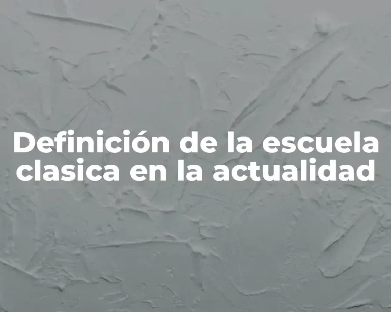 Definición de la escuela clasica en la actualidad