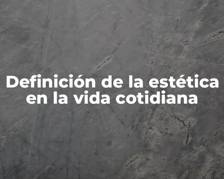 Definición de la estética en la vida cotidiana