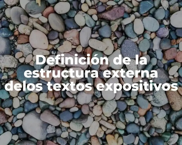 Definición de la estructura externa delos textos expositivos