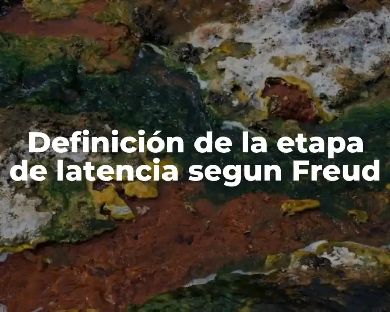 Definición de la etapa de latencia segun Freud