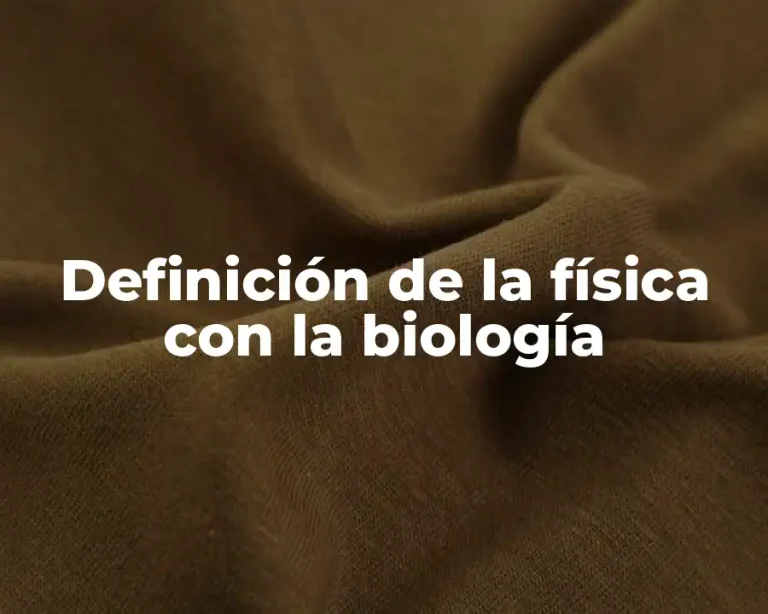 Definición de la física con la biología